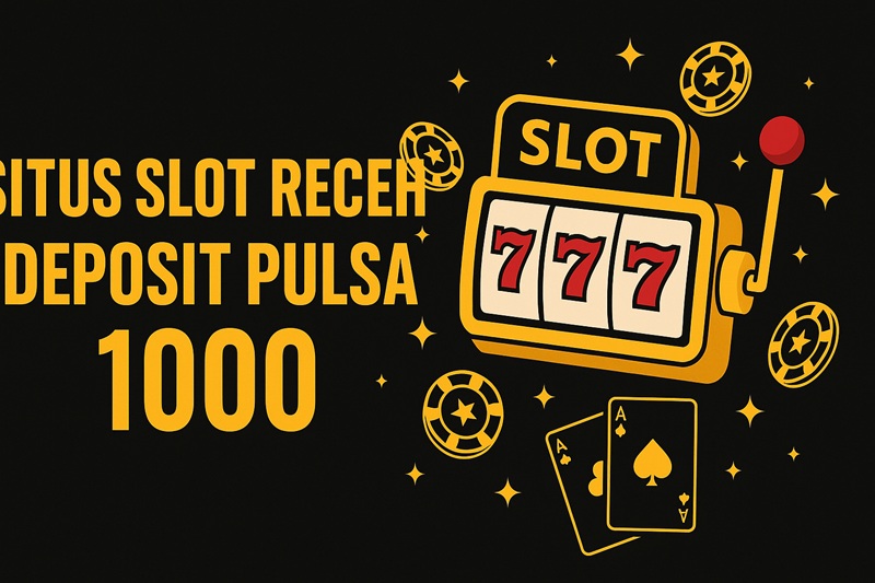 Situs Slot Receh Deposit Pulsa 1000 Terpercaya | Modal Kecil, Jackpot Besar